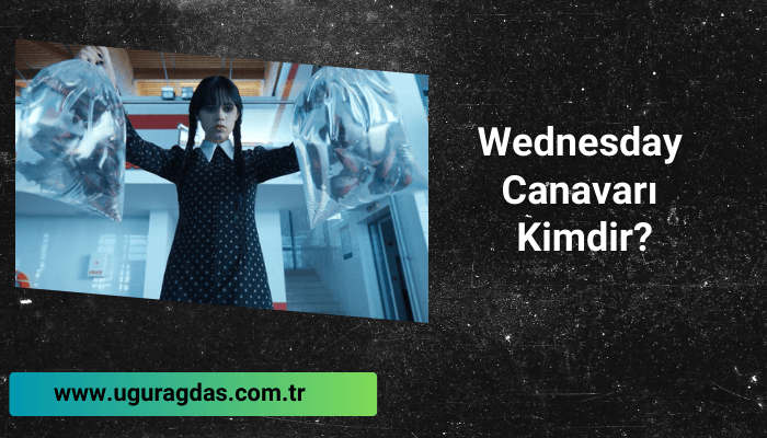 Wednesday canavarı kimdir?