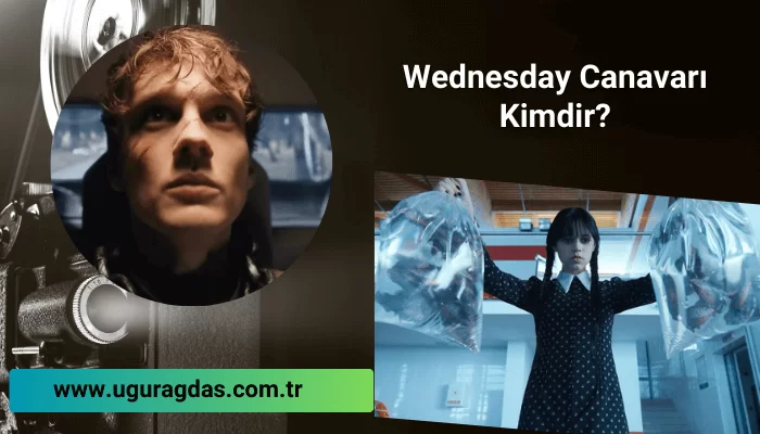 Wednesday Canavarı Kimdir?