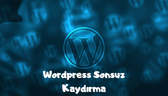 Wordpress sonsuz kaydırma nasıl eklenir