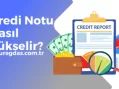 Kredi Notu Nasıl Yükseltilir?
