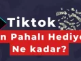 Tiktok En Pahalı Hediye Hangisi?