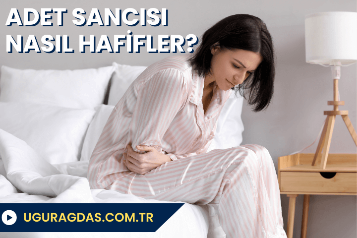 Adet sancısı nasıl geçer?