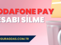 Vodafone Pay hesap silme rehberi