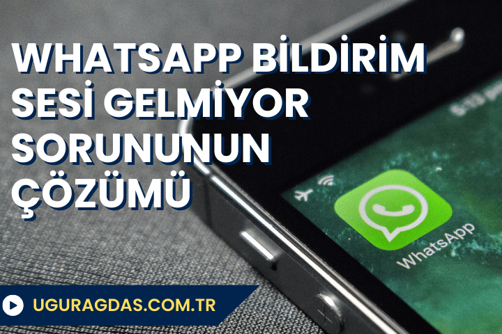 Whatsapp bildirim sesi gelmiyor çözümü