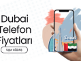 Dubai Telefon Fiyatları 2024