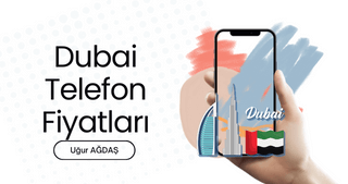 Dubai telefon fiyatları