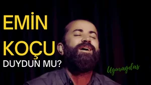 Emin Koçu Duydun mu Sözleri