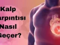 Kalp Çarpıntısı Nasıl Geçer?