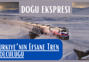 Doğu Ekspresi Türkiye’nin Efsane Tren Yolculuğu