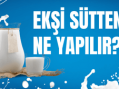 Ekşi Sütten Ne Yapılır?