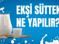 Ekşi Sütten Ne Yapılır?