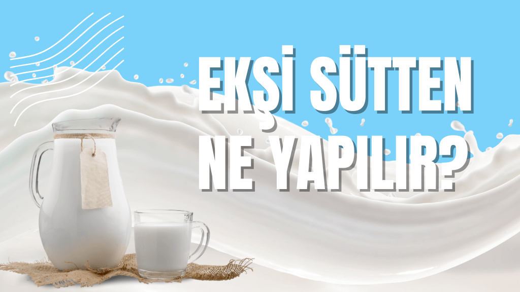 Ekşi sütten ne yapılır