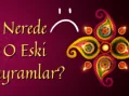 Nerede O Eski Bayramlar?
