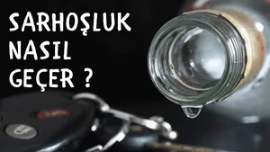 Sarhoşluk nasıl geçer?