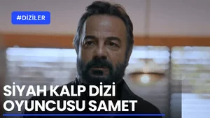 Siyah Kalp Dizi Oyuncusu Samet Kimdir?