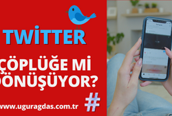 Twitter Çöplüğe mi Dönüşüyor?