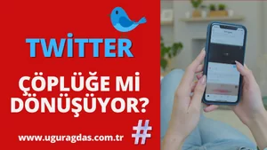 Twitter Çöplüğe mi Dönüşüyor?