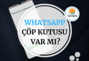 WhatsApp’ta Çöp Kutusu Var mı?