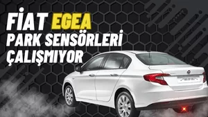 Fiat Egea Park Sensörleri Çalışmıyor – Çözüm