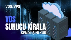 VDS Sunucu Kiralama Rehberi