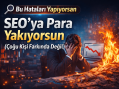 Bu Hataları Yapıyorsan SEO’ya Para Yakıyorsun | Gerçek SEO Rehberi
