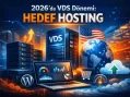 2026’da VDS Dönemi: Hedef Hosting