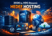 2026’da VDS Dönemi: Hedef Hosting