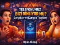 Cep Telefonumuz Bizi Dinliyor mu? Gerçekler ve Komplo Teorileri