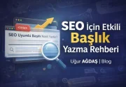 Google Başlık (Title) Nasıl Oluşturulur? SEO İçin Etkili Başlık Yazma Rehberi