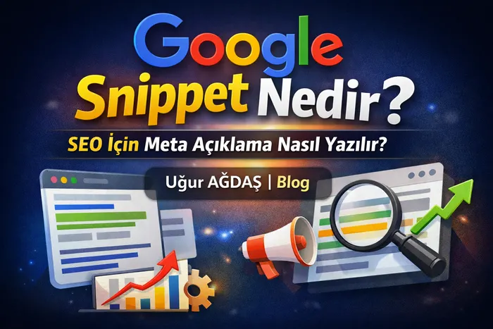 Google Snippet Nedir? SEO İçin Meta Açıklama Nasıl Yazılır?