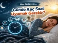 Günde Kaç Saat Uyumak Gerekir?