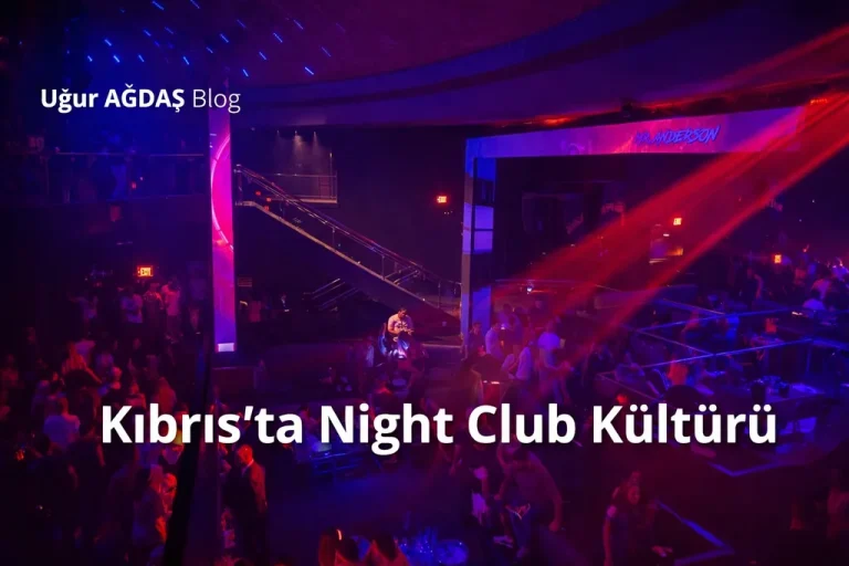 Kıbrıs Night Club isimleri ve Eğlence Kültürü