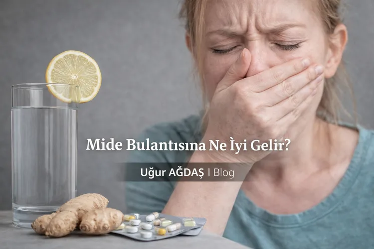 Mide Bulantısına Ne İyi Gelir?