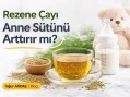 Rezene Çayı Anne Sütünü Arttırır mı?