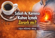 Sabah Aç Karnına Kahve İçmek Zararlı mı?