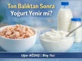 Ton Balıktan Sonra Yoğurt Yenir mi? Balık ve Yoğurt Birlikte Tüketilir mi?
