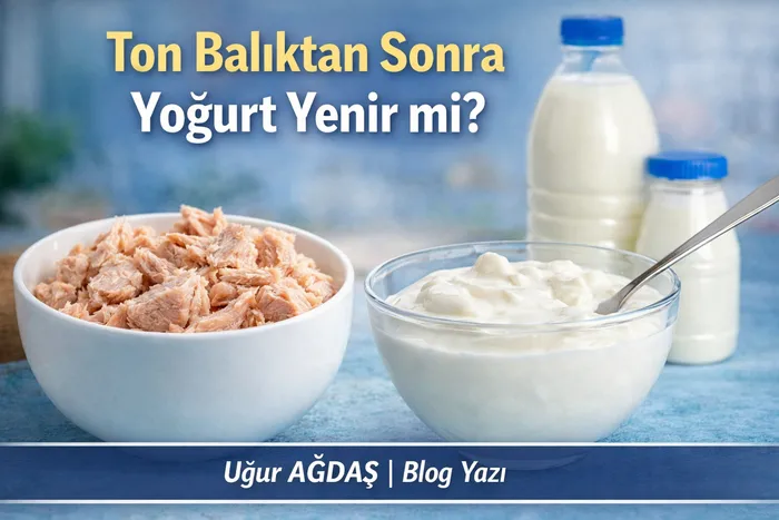 Ton Balıktan Sonra Yoğurt Yenir mi? Balık ve Yoğurt Birlikte Tüketilir mi?