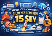 Bir Web Sitesi Açmadan Önce Bilmeniz Gereken 15 Şey