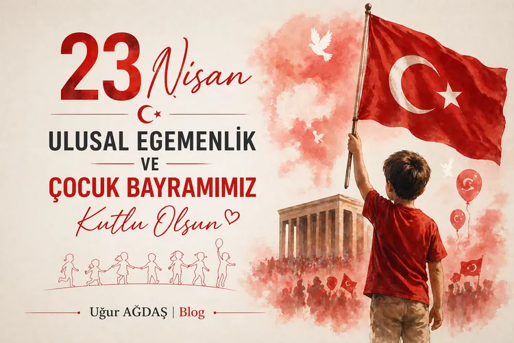 23 Nisan Ulusal Egemenlik ve Çocuk Bayramımız Kutlu Olsun