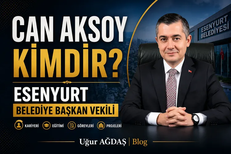 Can Aksoy Kimdir? Esenyurt Belediye Başkan Vekili