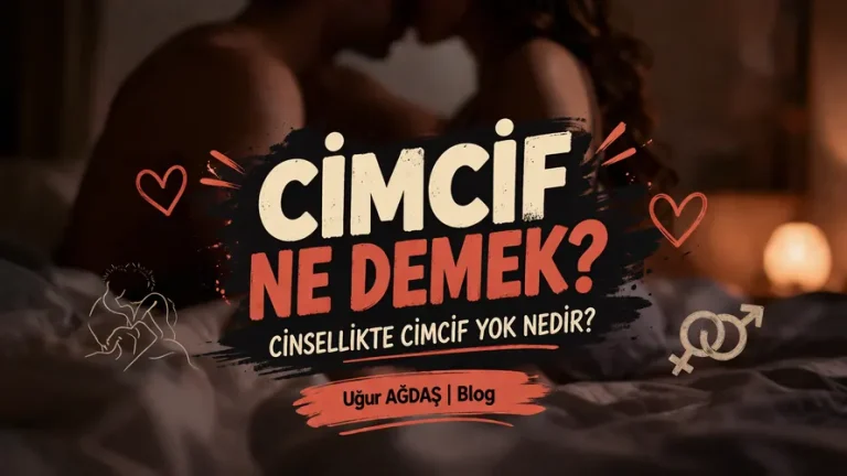 Cimcif Ne Demek? Cinsellikte Cimcif Yok Nedir?