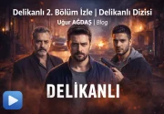 Delikanlı 2. Bölüm İzle | Delikanlı Dizisi