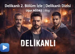 Delikanlı 2. Bölüm İzle | Delikanlı Dizisi