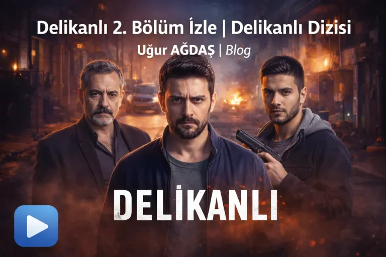 Delikanlı 2. Bölüm İzle | Delikanlı Dizisi