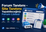 Forum Tanıtımı – Site Tanıtımı Yapabileceğiniz Forum Listesi