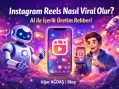 Instagram Reels Nasıl Viral Olur? AI ile İçerik Üretim Rehberi