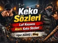 Keko Sözleri – Laf Koyucu – Atarlı Keko Sözleri
