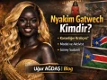 Dünyanın En Siyah Tenli Kızı Nyakim Gatwech Kimdir?