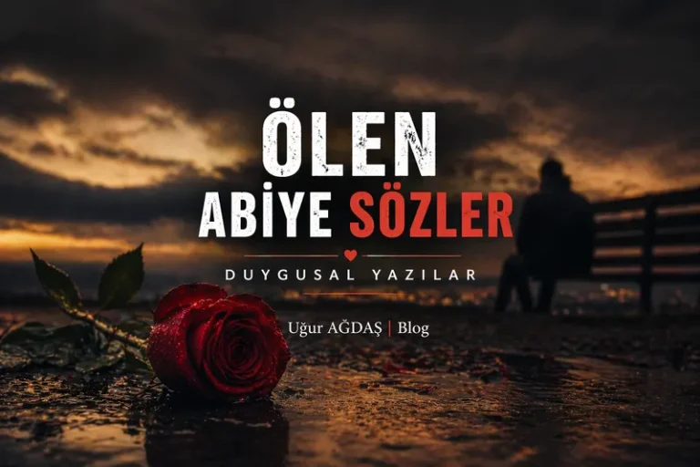 Ölen Abiye Sözler – Duygusal Yazılar