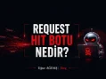 Request Hit Botu Nedir? Hit Botu ile Google Sıralama Yükseltme